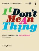 Authentic Jazz Playalong: It Dont Mean A Thing: Alto Saxophone Book & Cd additional images 1 1