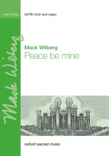 Wilberg: Peace be mine for SATB and organ