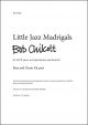 Chilcott: Little Jazz Madrigals SATB and piano,  (OUP) Digital Edition