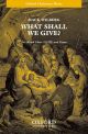 What shall we give? for SATB and piano or orchestra (OUP) Digital Edition