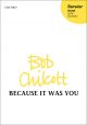 Chilcott: Because it was you: SATB & piano (OUP) Digital Edition