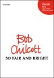 Chilcott: So Fair and Bright for SSAA and piano (OUP) Digital Edition