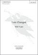 Todd: I am Changed for SATB (with divisions) unaccompanied (OUP) Digital Edition