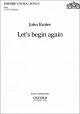 Rutter: Let's begin again for SATB and piano or orchestra (OUP) Digital Edition