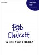 Chilcott: Were you there? for SATB with divisions, unaccompanied (OUP) Digital Edition