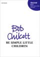 Chilcott: Be Simple Little Children: Vocal SSA & Piano (OUP) Digital Edition