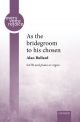 Bullard: As the bridegroom to his chosen for SATB and organ or piano (OUP) Digital Edition