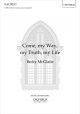 McGlade: Come, my Way, my Truth, my Life SATB (with divisions) unaccompanied (OUP) Digital Edition