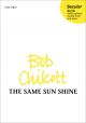 Chilcott: The Same Sun Shine for SATB (optional double choir) and piano (OUP) Digital Edition