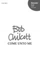 Chilcott: Come unto me A mysterious and mesmeric anthem for SATB and organ, using the beautiful word