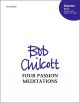 Chilcott: Four Passion Meditations for soprano solo, SATB, with organ  (OUP) Digital Edition