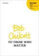 Chilcott: To Those Who Matter for SATB, upper-voice choir, and piano (OUP) Digital Edition