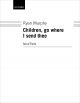 Murphy: Children, go where I send thee for SATB chorus and orchestra (OUP) Digital Edition