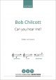 Chilcott: Can you hear me? for SABar and piano, or piano and string orchestra