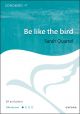 Quartel: Be like the bird for SA and piano (OUP) Digital Edition