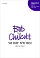 Chilcott: So Wie Ich Bin (Just As I Am) For SATB With Piano Or Organ (OUP) Digital Edition