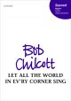 Chilcott: Let all the world in ev'ry corner sing for SATB unaccompanied (OUP) Digital Edition