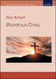 Bullard: Wondrous Cross: Vocal Satb (OUP) Digital Edition