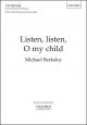 Berkeley: Listen, listen, O my child for SATB and optional organ (OUP) Digital Edition