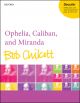Chilcott: Ophelia, Caliban, and Miranda for SATB, piano,  (OUP) Digital Edition