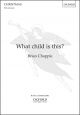 Chapple: What child is this? for SSA and piano (OUP) Digital Edition
