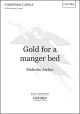 Archer: Gold For A Manger Bed: Vocal SATB (OUP) Digital Edition