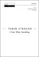 O'Regan: I Saw Him Standing for SATB, baritone solo, and organ