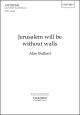 Bullard: Jerusalem will be without walls for SATB unaccompanied (OUP) Digital Edition