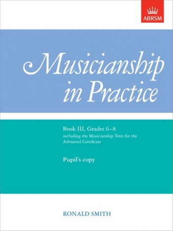 ABRSM Musicianship In Practice Grades 6-8: Book 3 Pupil