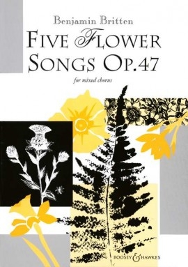 Five Flower Songs Op.47: Vocal Satb (B&H)