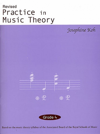 Practice In Music Theory Grade 4: Workbook (koh) Revised