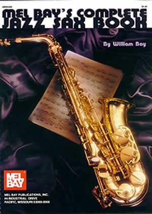 Mel Bays Complete Jazz Saxophone Book: Alto Saxophone Solo