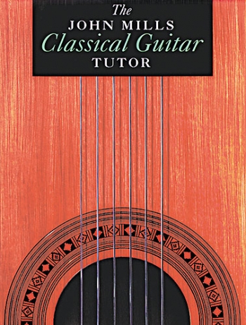 Classical Guitar Tutor: Guitar (John Mills)