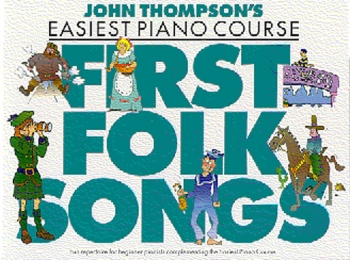 John Thompson's Easiest Piano Course: First Folk Songs