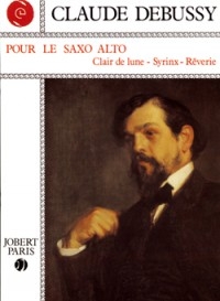 Pour Le Saxo Alto: Clair De Lune, Syrinx, Reverie: Alto Saxophone