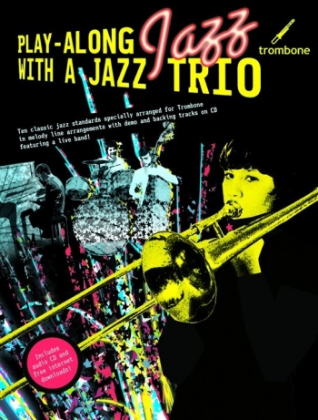 Play Along With A Jazz Trio: Trombone Bass Clef: 10 Classic Jazz Standards