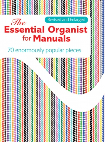 The Essential Organist For Manuals (Revised And Enlarged)