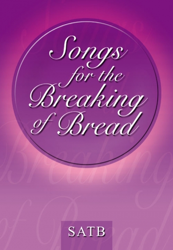 Songs For The Breaking Of Bread: Vocal SATB