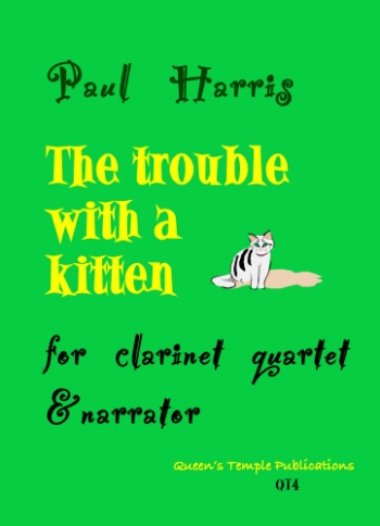 Trouble With A Kitten: Clarinet Quartet (Paul Harris)