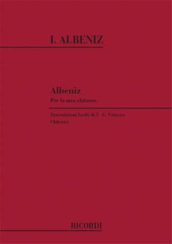 Albeniz For My Guitar: Albéniz Per La Mia Chitarra