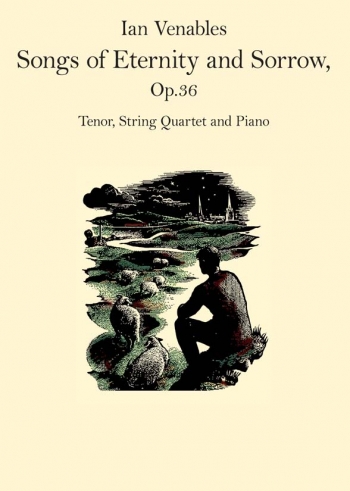 Venables: Songs Of Eternity and Sorrow: Op 36: Tenor Voice and String Quartet and Piano