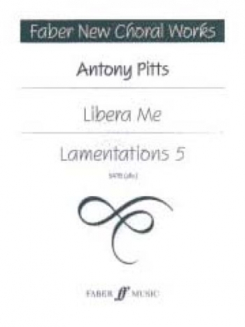 Libera Me/Lamentations 5 New Choral Works: Vocal SATB (Faber)