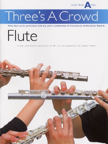Threes A Crowd: Flute Junior Book A (Power)