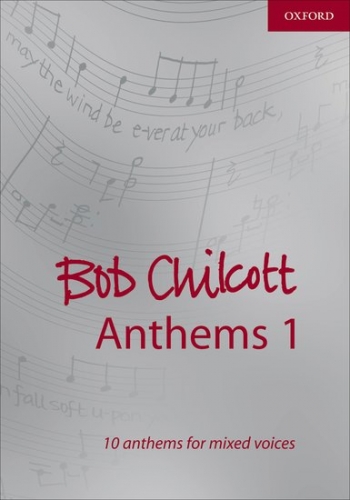 Bob Chilcott Anthems 1: 10 Anthems For Mixed Voices (OUP)