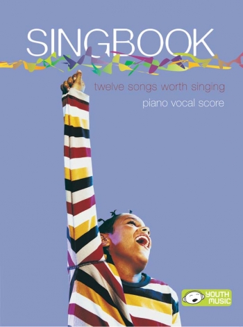 Singbook: 12 Songs Worth Singing: Piano Vocal Score