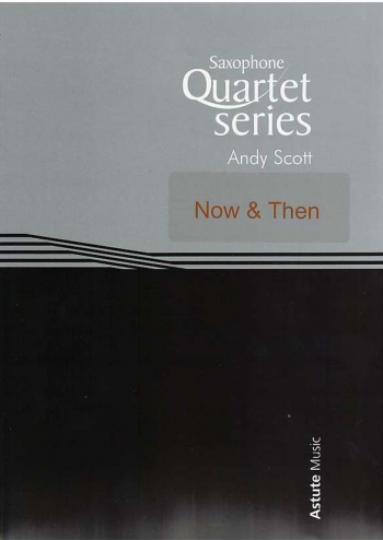 Now and Then: Saxophone Quartet (SATB) (Astute)