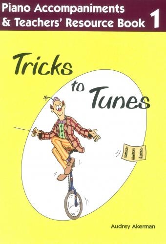 Tricks To Tunes Book 1: Piano Accompaniment & Teachers Resource (Accompaniment) (akerman)