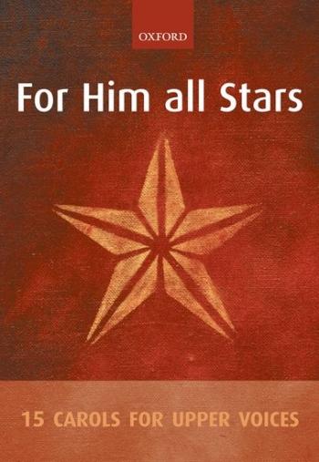 For Him All Stars: 15 Carols For Uppper Voices SA (OUP)