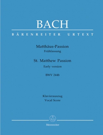St Matthew Passion: Bwv244: Vocal Score (Early Version) Urtext (Barenreiter)