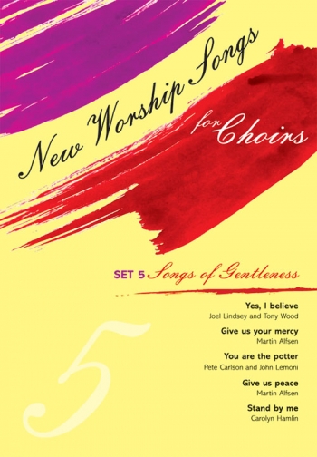 New Worship Songs For Choirs: Set 5 Songs Of Gentleness
